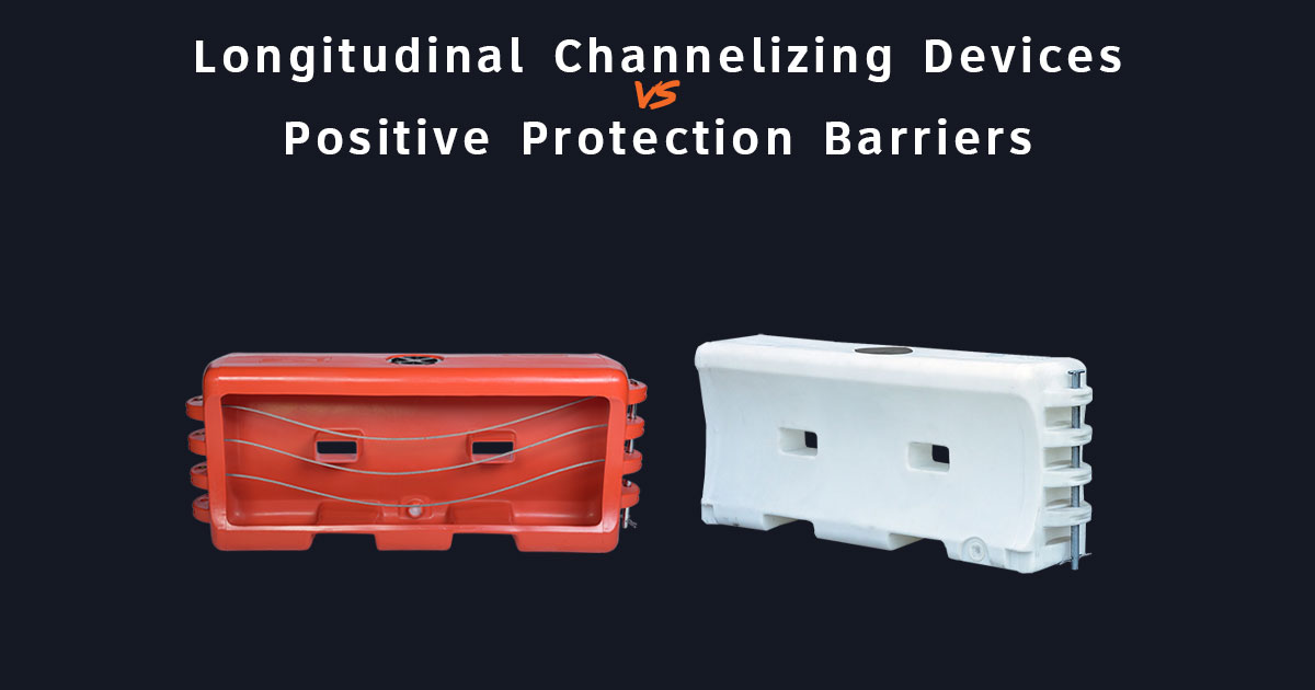 Longitudinal Channelizing Devices vs. Positive Protection Barriers