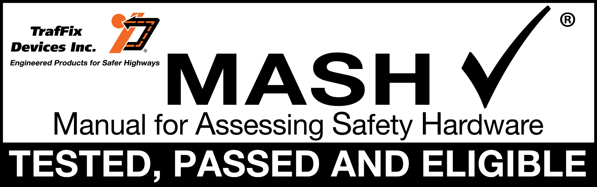 MASH (Manual for Assessing Safety Hardware) Tested, Passed and Eligible