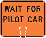 "Wait For Pilot Car" text in Black on Orange sign (#053)